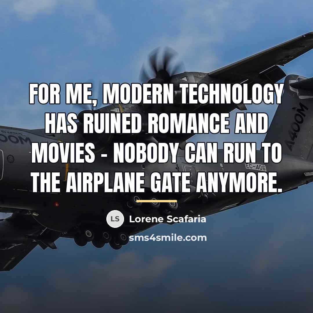 “For me, modern technology has ruined romance and movies -…” quote by Lorene Scafaria