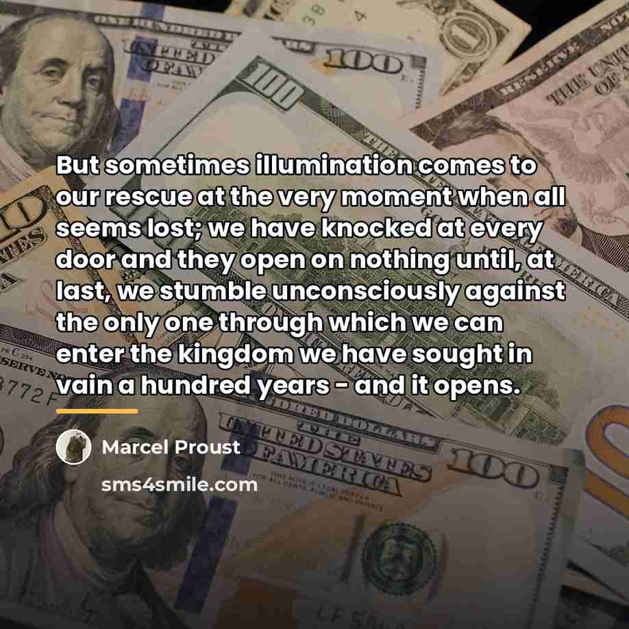 “But sometimes illumination comes to our rescue at the very…” quote by Marcel Proust