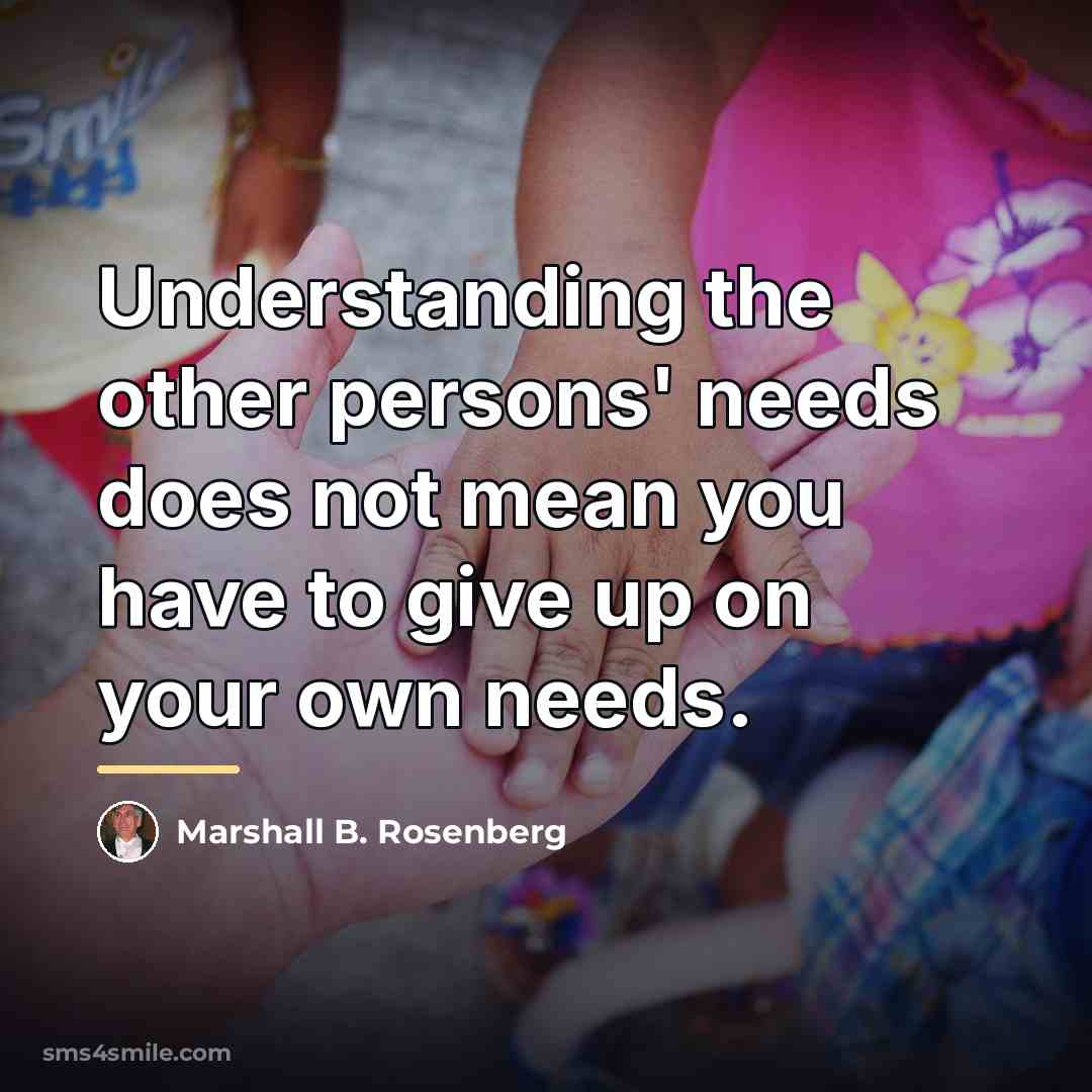 “Understanding the other persons' needs does not mean you have…” quote by Marshall B. Rosenberg