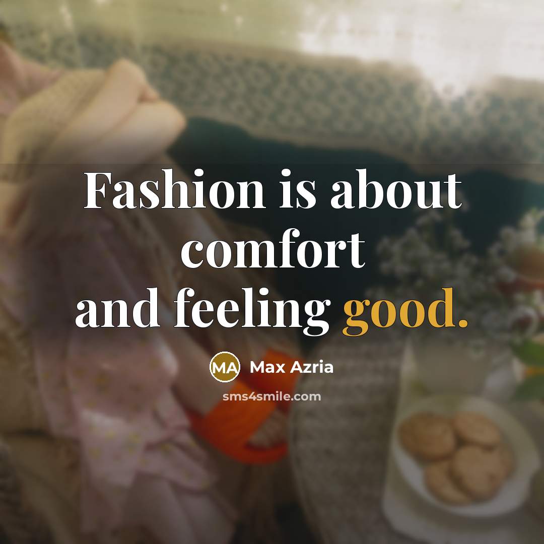 “Fashion is about comfort and feeling good.…” quote by Max Azria