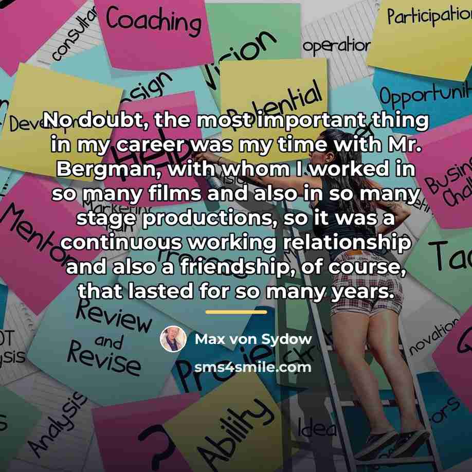 “No doubt, the most important thing in my career was…” quote by Max von Sydow