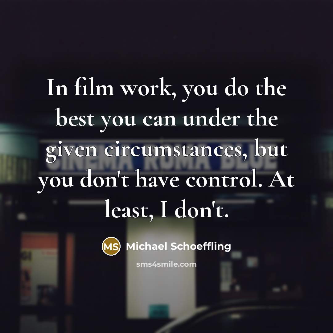 “In film work, you do the best you can under…” quote by Michael Schoeffling