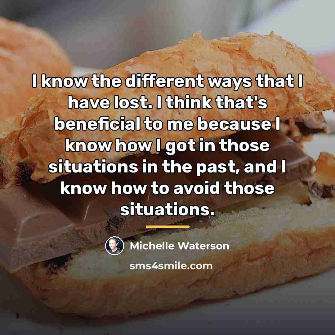 “I know the different ways that I have lost. I…” quote by Michelle Waterson