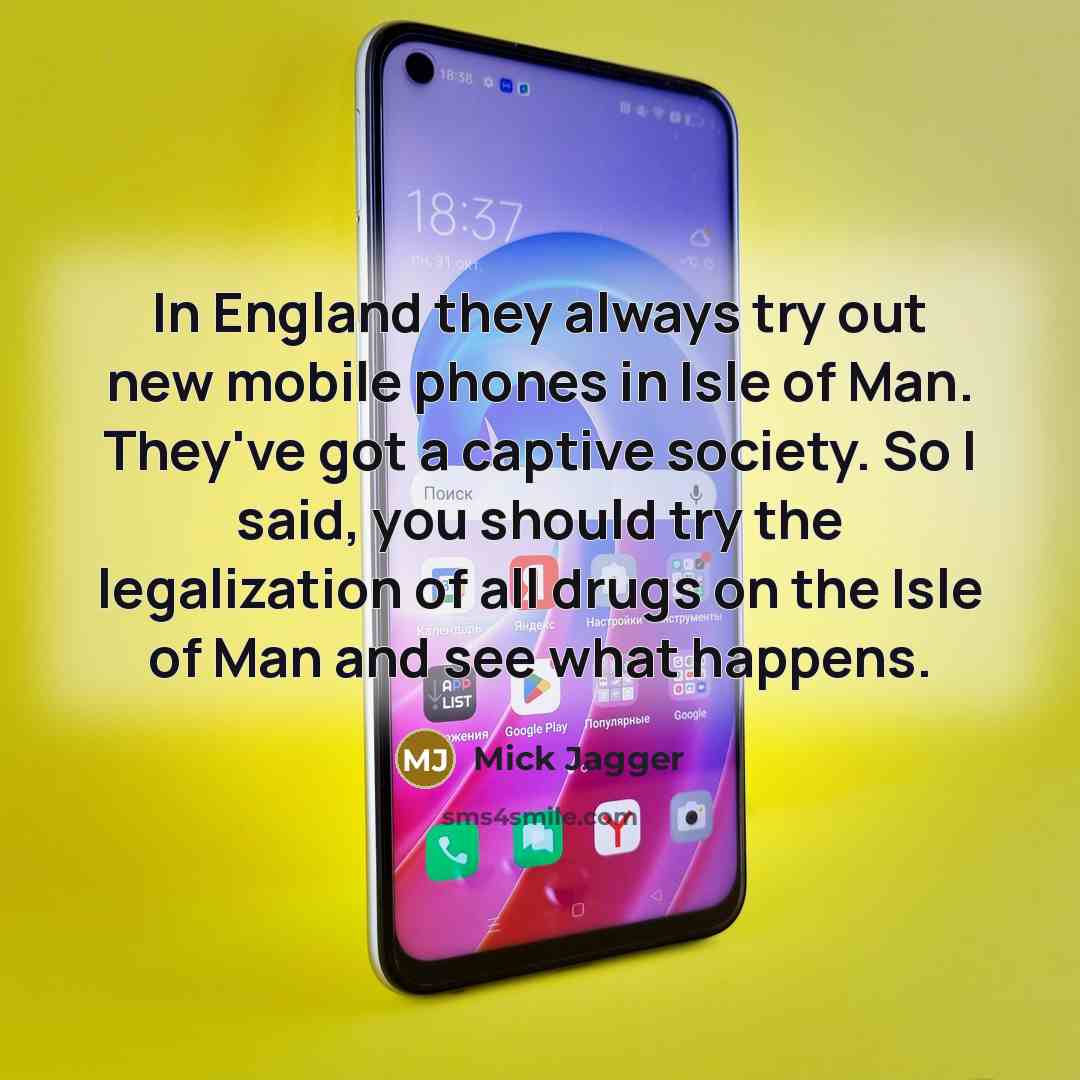 “In England they always try out new mobile phones in…” quote by Mick Jagger