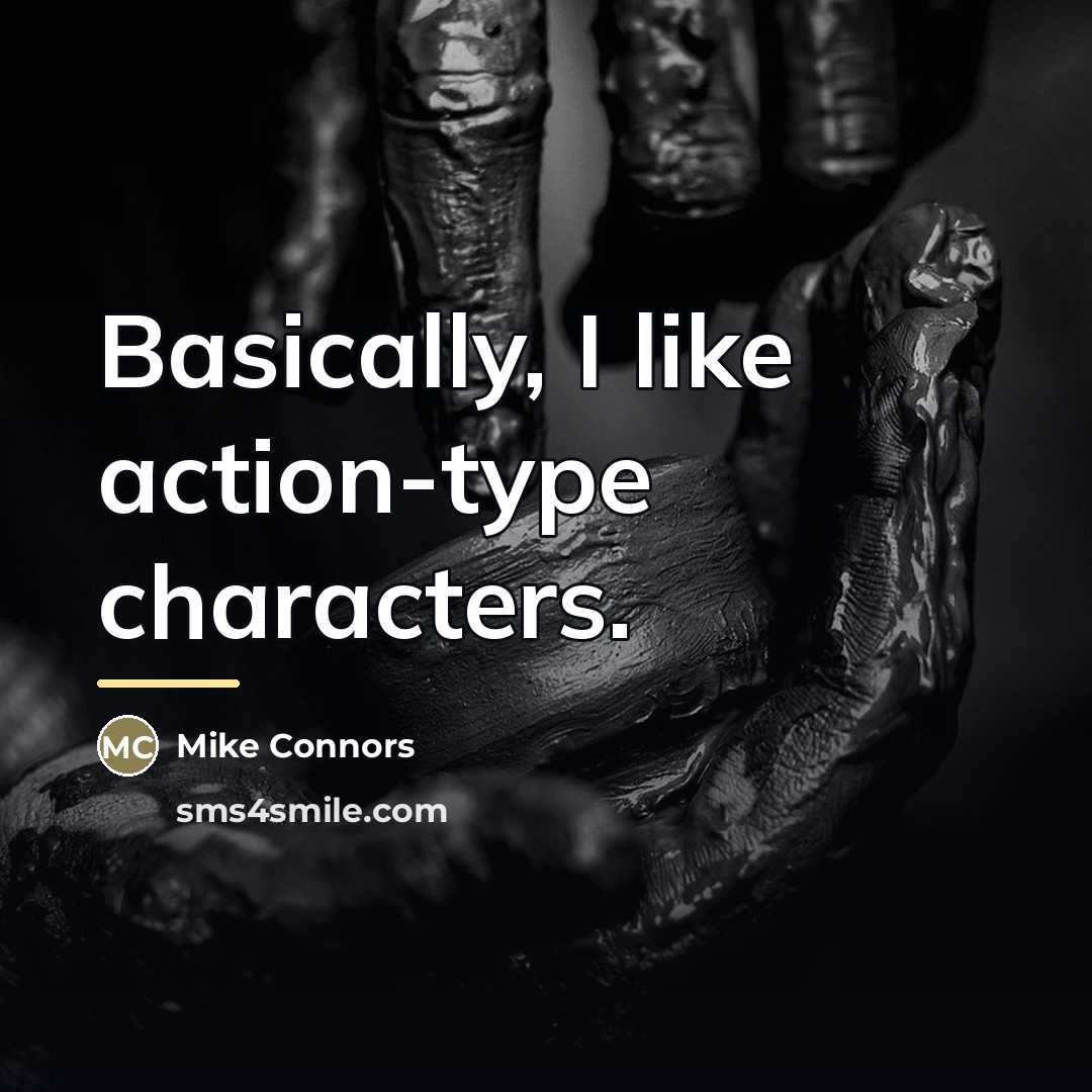 “Basically, I like action-type characters.…” quote by Mike Connors