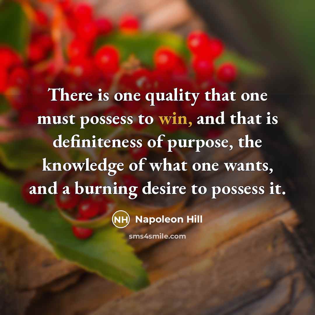 “There is one quality that one must possess to win,…” quote by Napoleon Hill