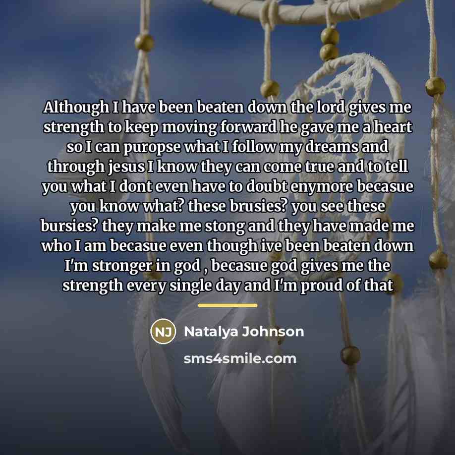 “Although I have been beaten down the lord gives me…” quote by Natalya Johnson
