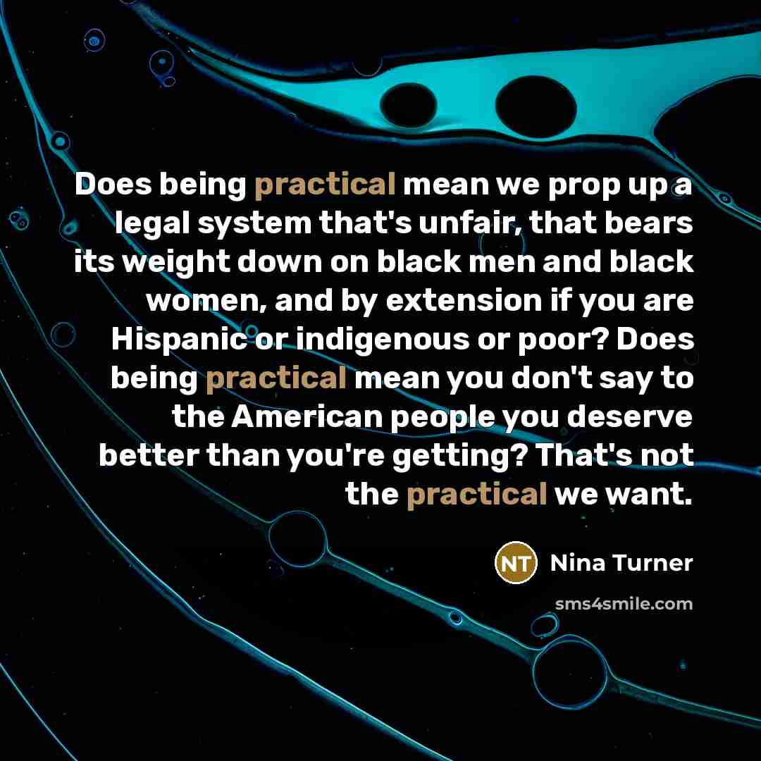 “Does being practical mean we prop up a legal system…” quote by Nina Turner