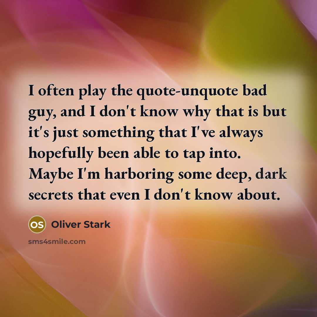 “I often play the quote-unquote bad guy, and I don't…” quote by Oliver Stark
