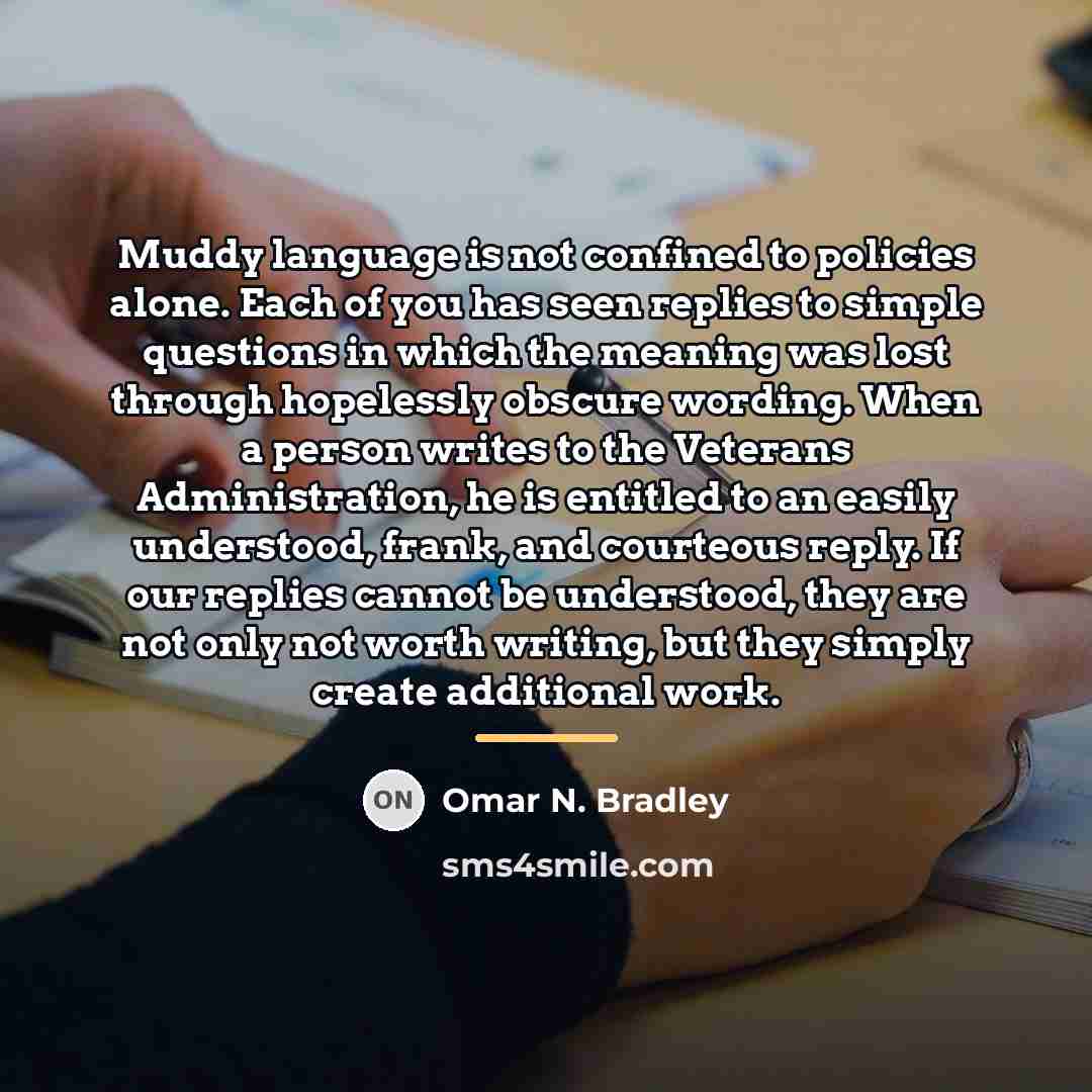 “Muddy language is not confined to policies alone. Each of…” quote by Omar N. Bradley