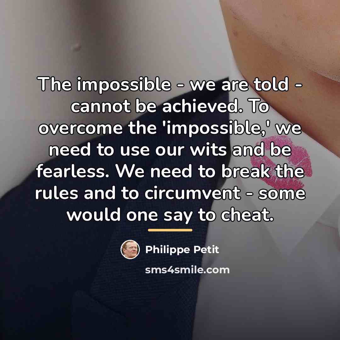 “The impossible - we are told - cannot be achieved.…” quote by Philippe Petit