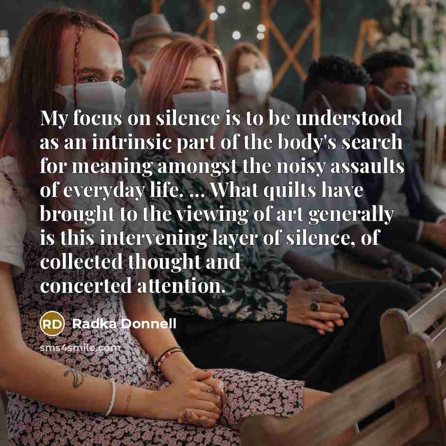 “My focus on silence is to be understood as an…” quote by Radka Donnell