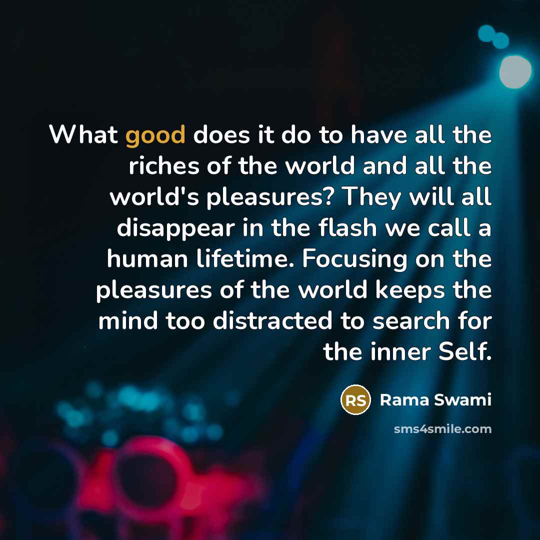 “What good does it do to have all the riches…” quote by Rama Swami