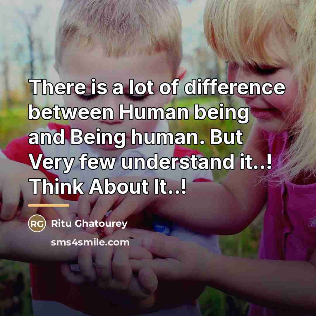 “There is a lot of difference between Human being and…” quote by Ritu Ghatourey