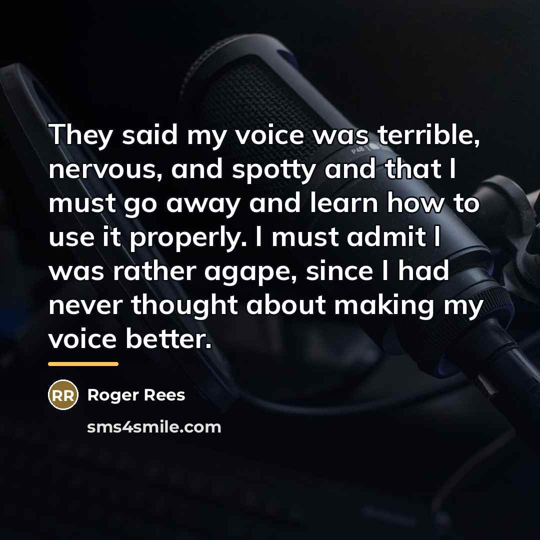 “They said my voice was terrible, nervous, and spotty and…” quote by Roger Rees
