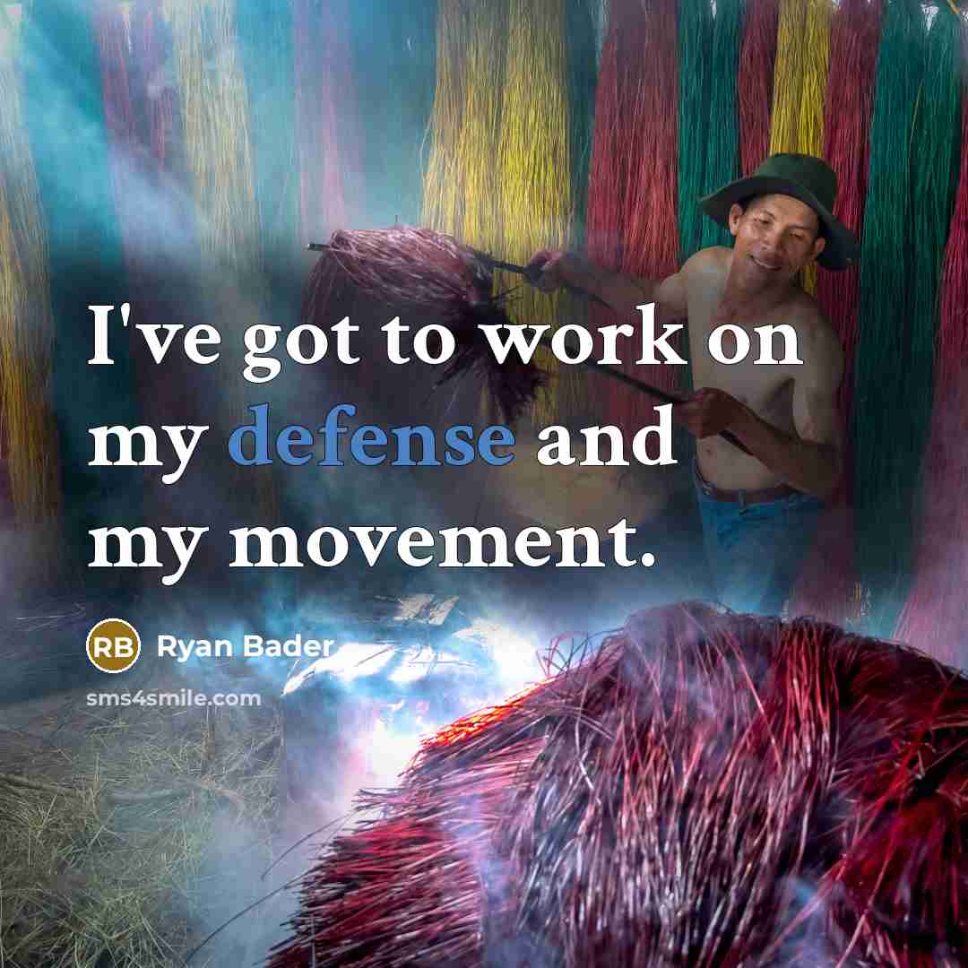 “I've got to work on my defense and my movement.…” quote by Ryan Bader