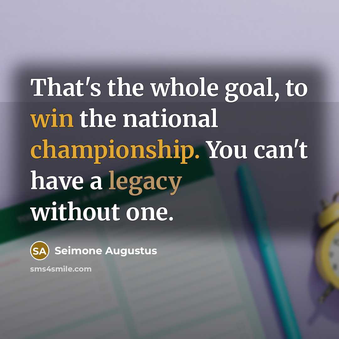 “That's the whole goal, to win the national championship. You…” quote by Seimone Augustus