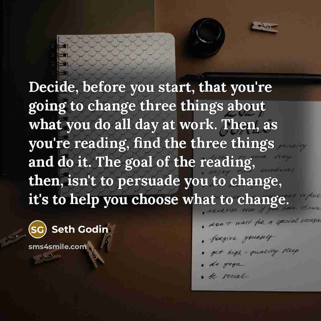 “Decide, before you start, that you're going to change three…” quote by Seth Godin