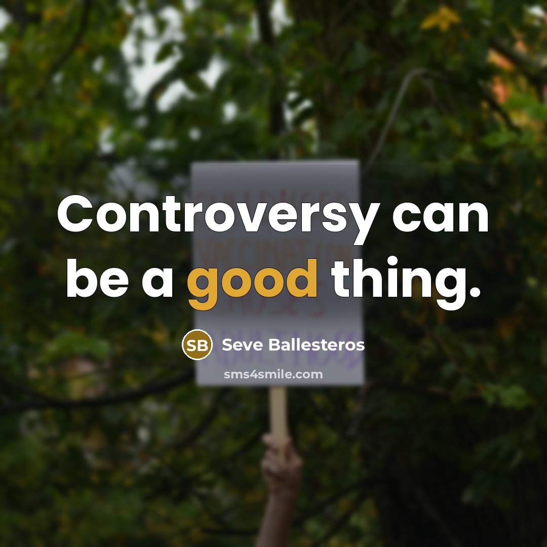 “Controversy can be a good thing.…” quote by Seve Ballesteros