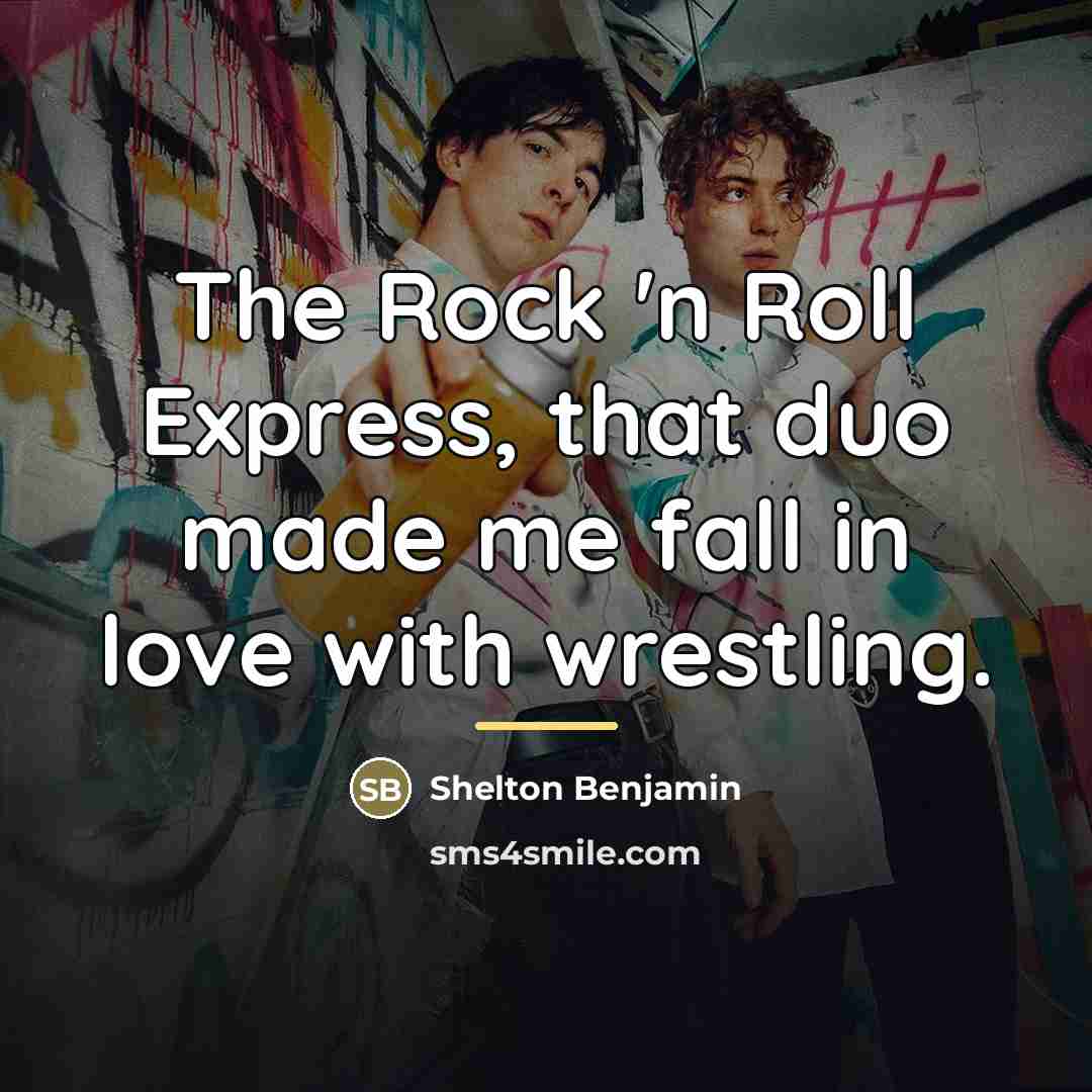 “The Rock 'n Roll Express, that duo made me fall…” quote by Shelton Benjamin