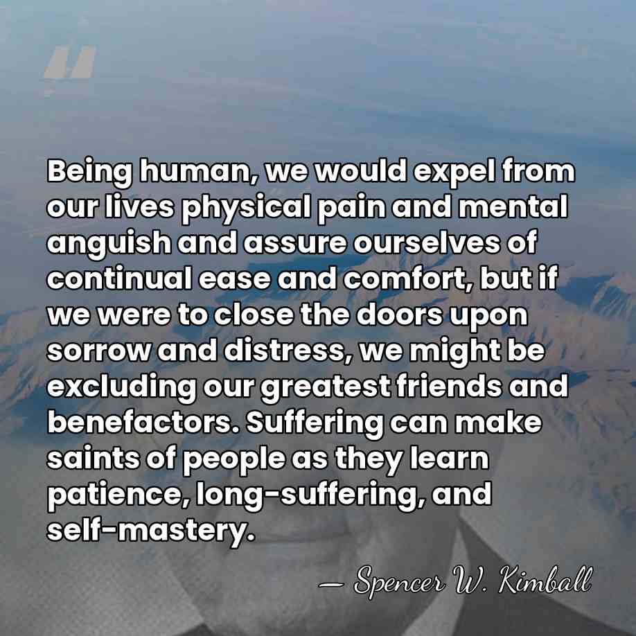 Being human, we would expel from our lives physical pain and mental&hellip; - Spencer W. Kimball