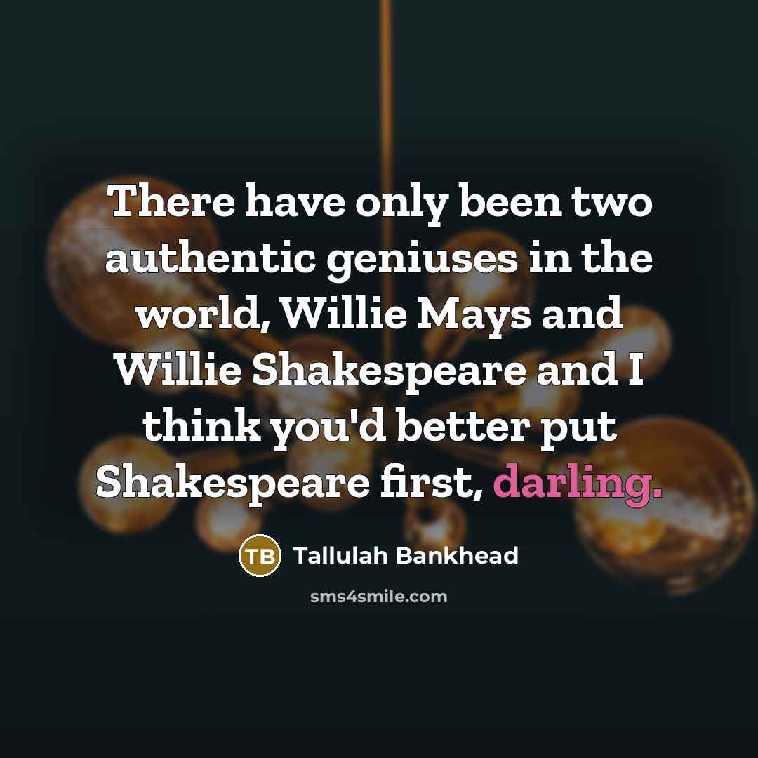 “There have only been two authentic geniuses in the world,…” quote by Tallulah Bankhead