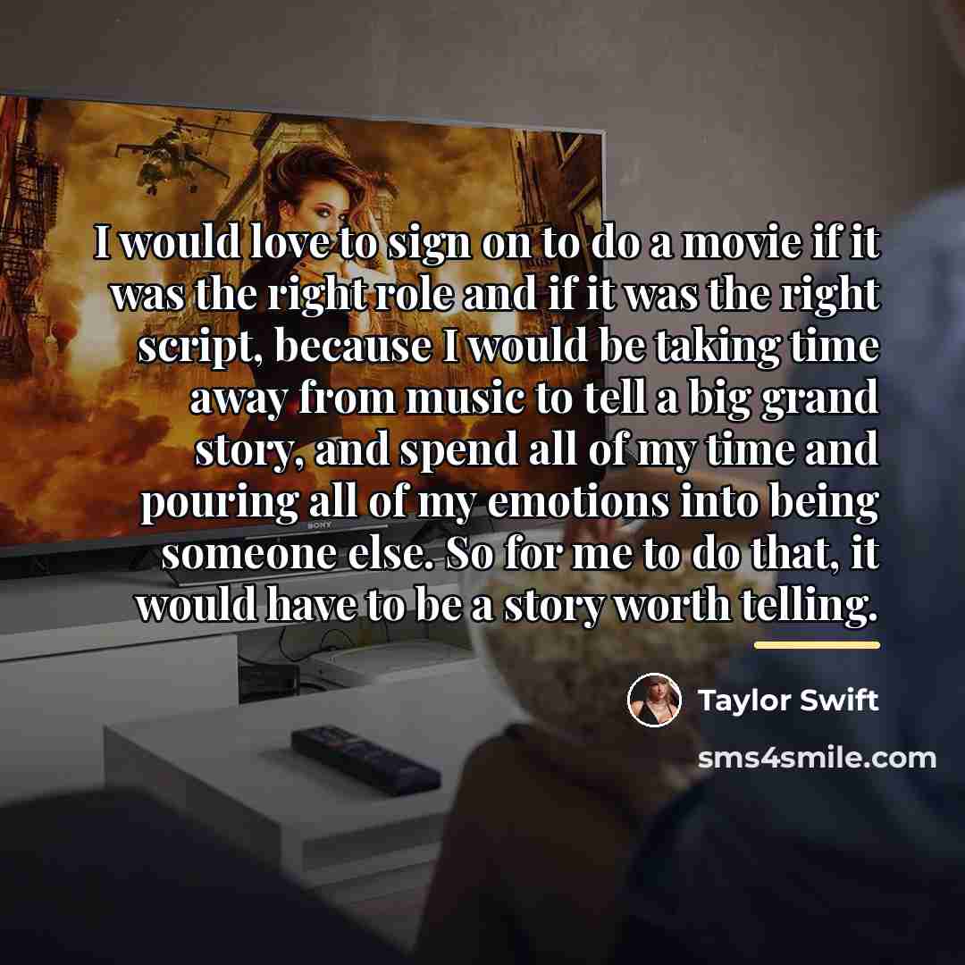 “I would love to sign on to do a movie…” quote by Taylor Swift