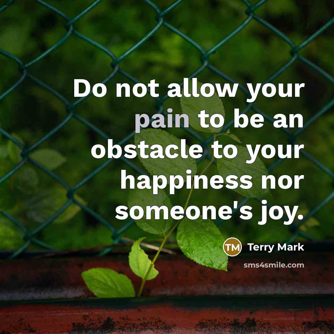 “Do not allow your pain to be an obstacle to…” quote by Terry Mark