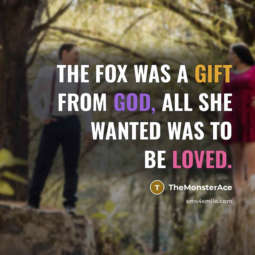 “The Fox Was A Gift From God, All She Wanted…” quote by TheMonsterAce