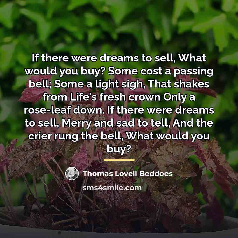 “If there were dreams to sell, What would you buy?…” quote by Thomas Lovell Beddoes
