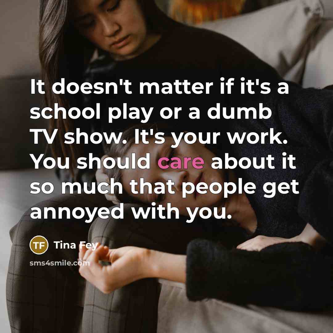 “It doesn't matter if it's a school play or a…” quote by Tina Fey