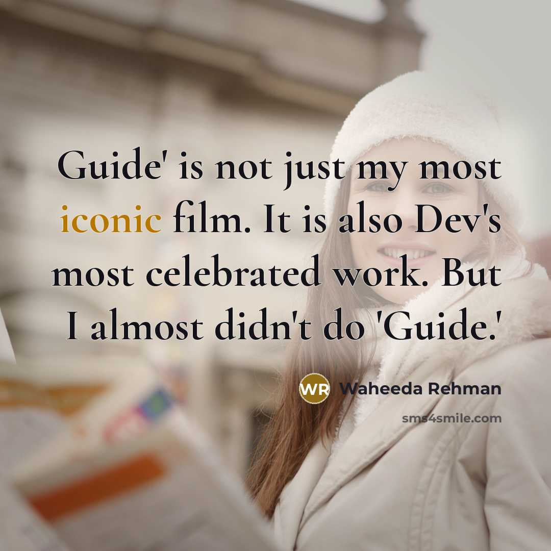 “Guide' is not just my most iconic film. It is…” quote by Waheeda Rehman