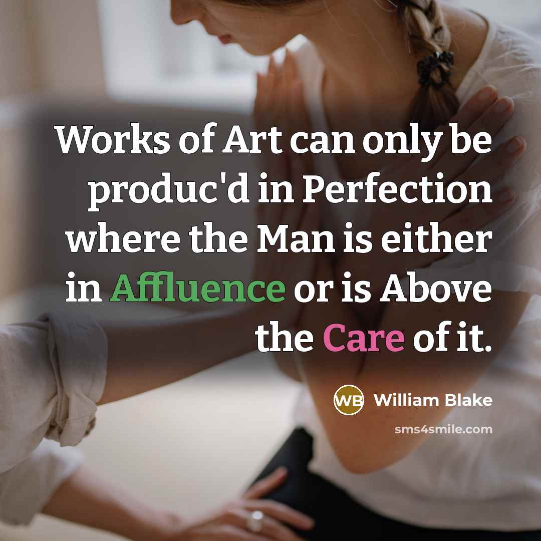“Works of Art can only be produc'd in Perfection where…” quote by William Blake