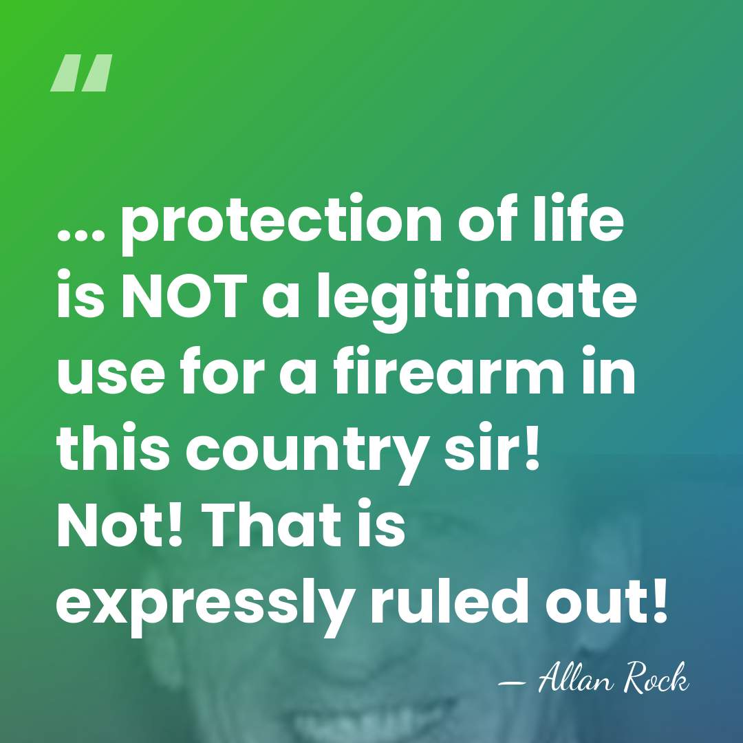... protection of life is NOT a legitimate use for a firearm&hellip; - Allan Rock