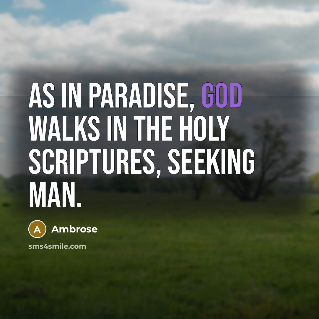 “As in paradise, God walks in the Holy Scriptures, seeking…” quote by Ambrose