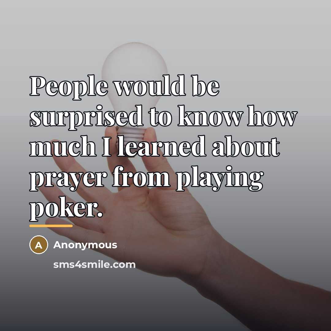 “People would be surprised to know how much I learned…” quote by Anonymous