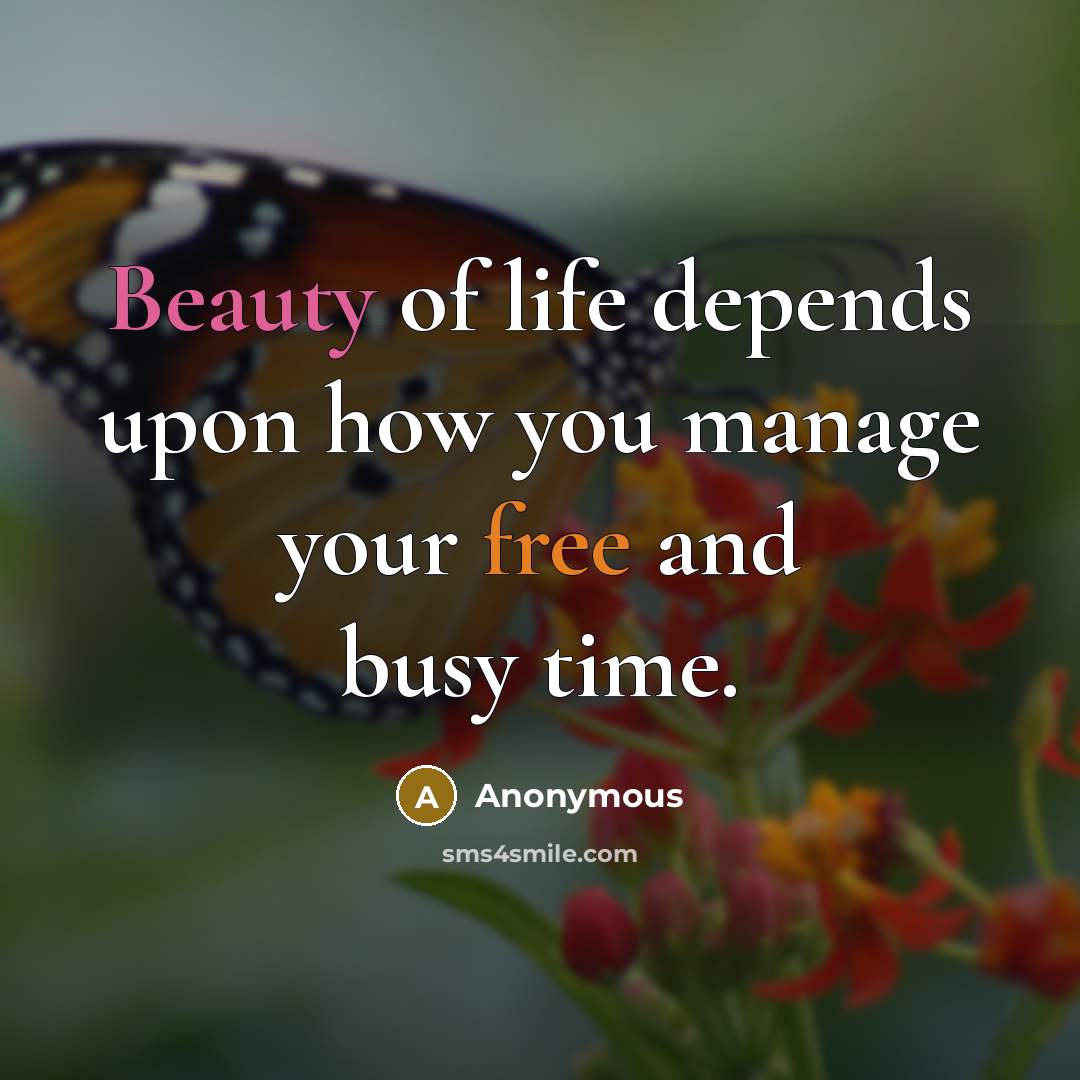 “Beauty of life depends upon how you manage your free…” quote by Anonymous