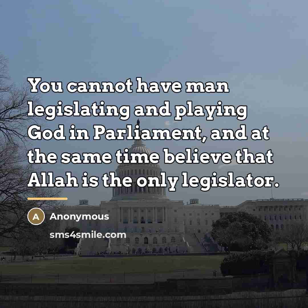 “You cannot have man legislating and playing God in Parliament,…” quote by Anonymous