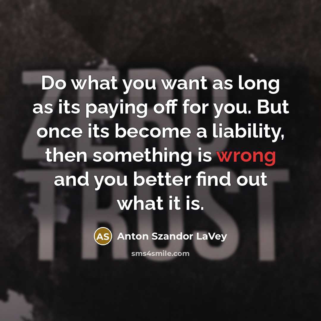 “Do what you want as long as its paying off…” quote by Anton Szandor LaVey