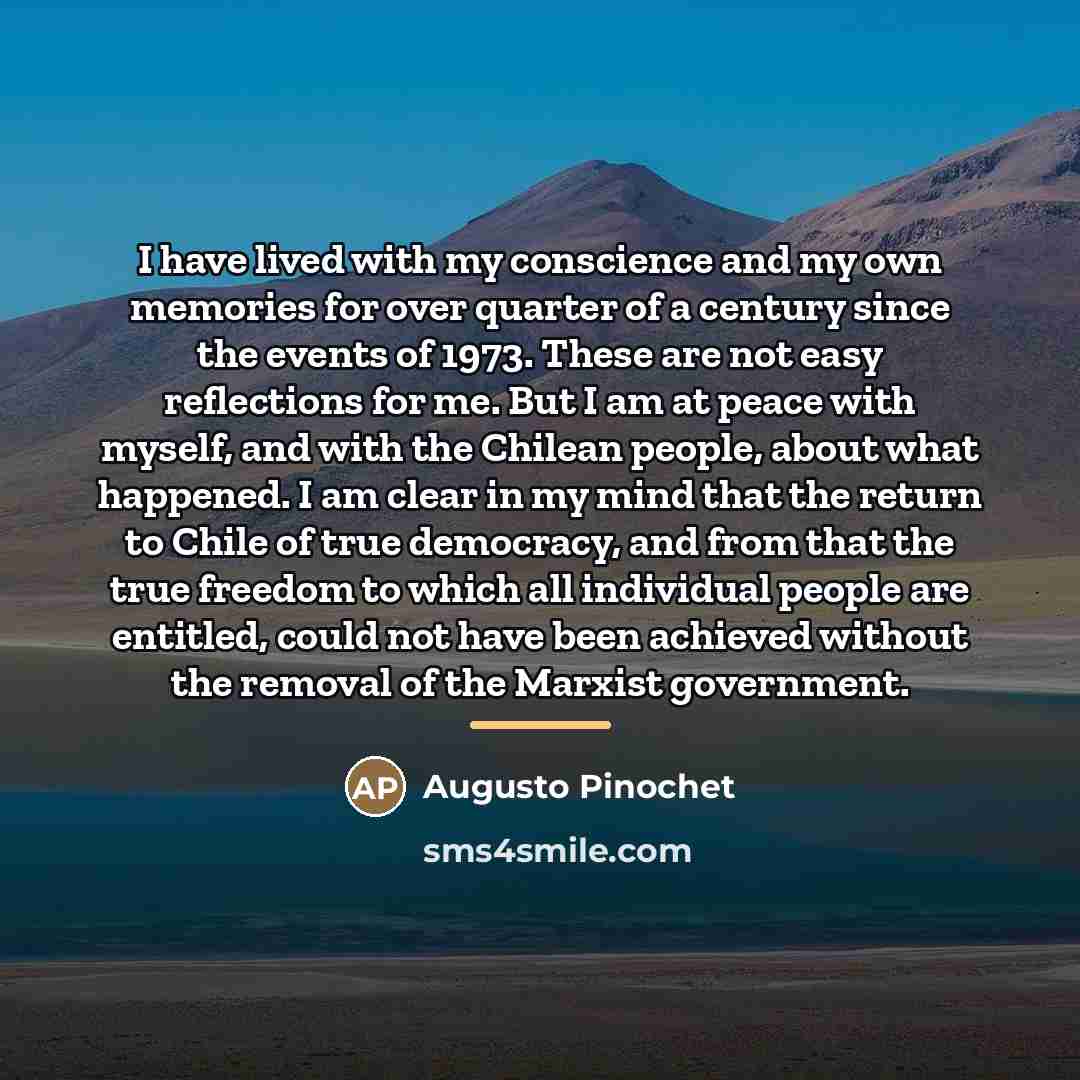“I have lived with my conscience and my own memories…” quote by Augusto Pinochet