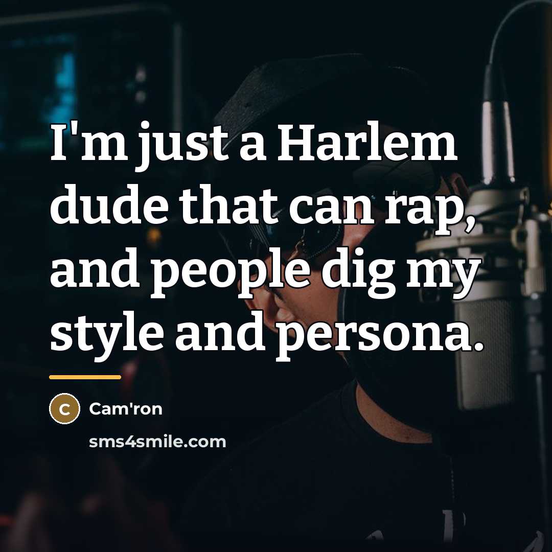 “I'm just a Harlem dude that can rap, and people…” quote by Cam'ron