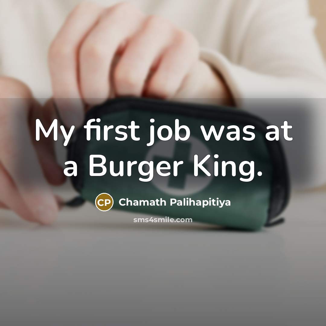 “My first job was at a Burger King.…” quote by Chamath Palihapitiya