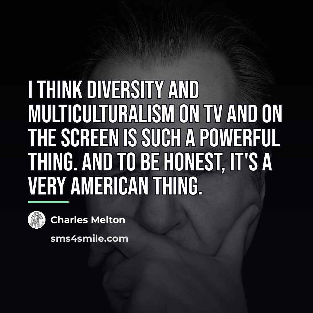 “I think diversity and multiculturalism on TV and on the…” quote by Charles Melton