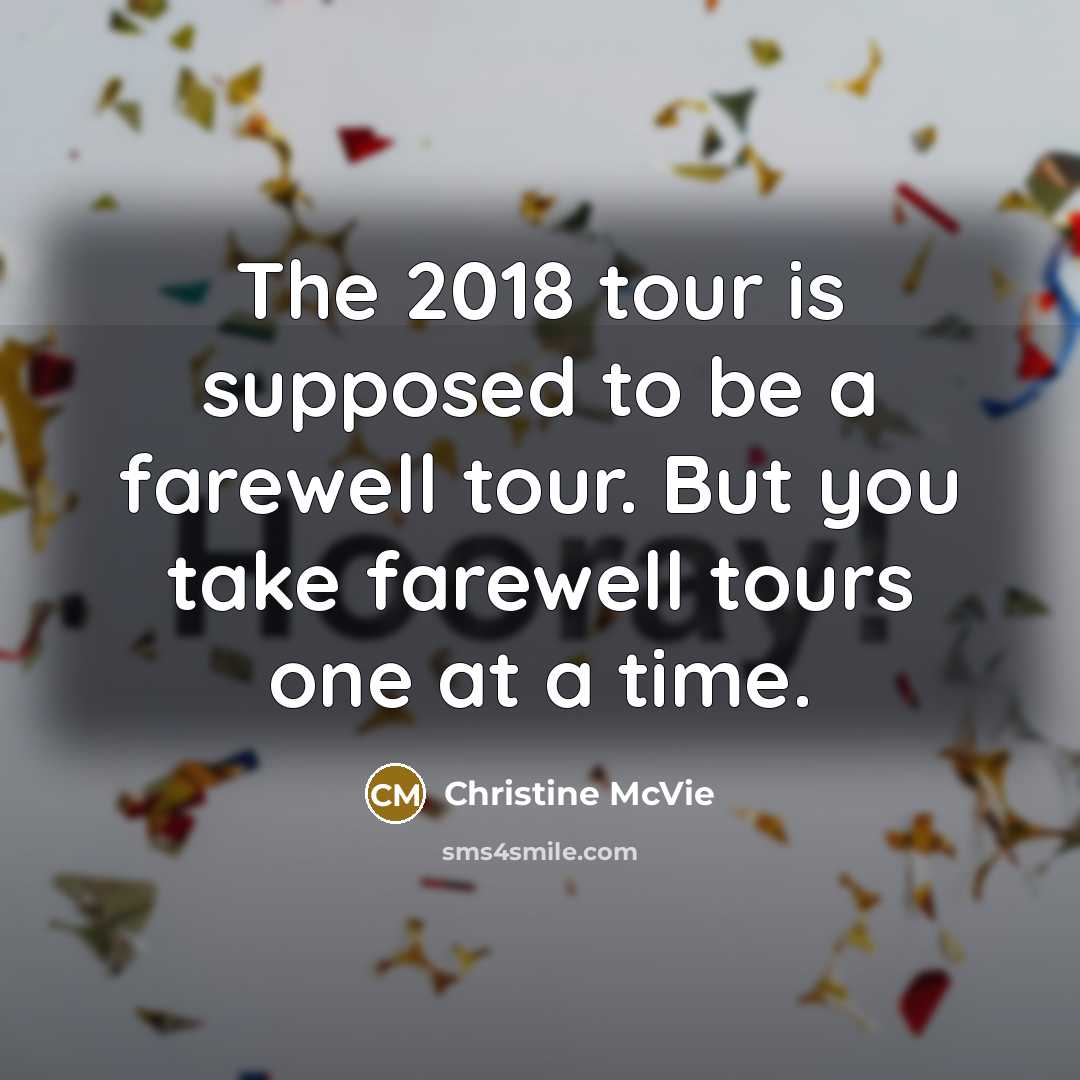 “The 2018 tour is supposed to be a farewell tour.…” quote by Christine McVie