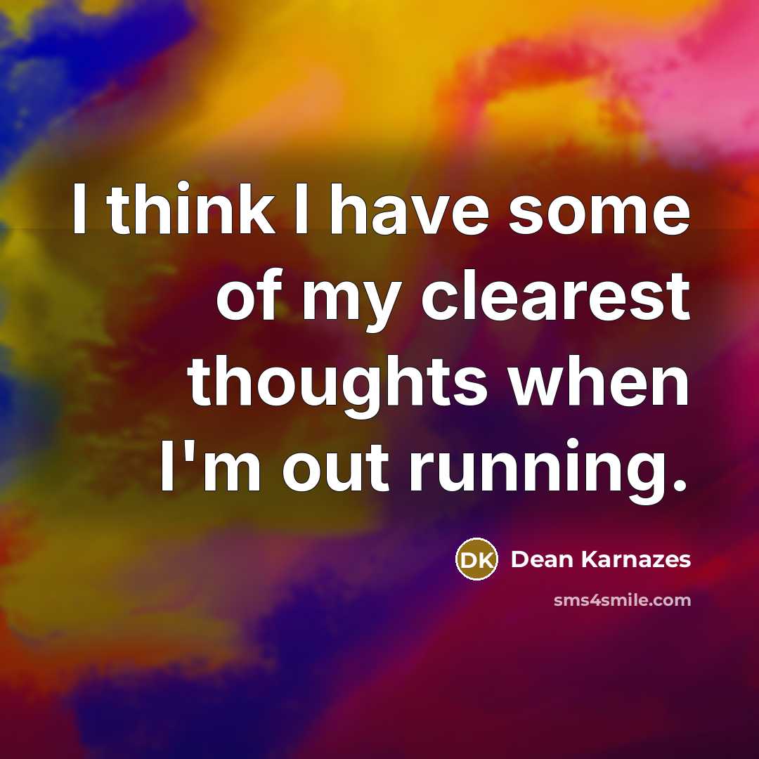 “I think I have some of my clearest thoughts when…” quote by Dean Karnazes
