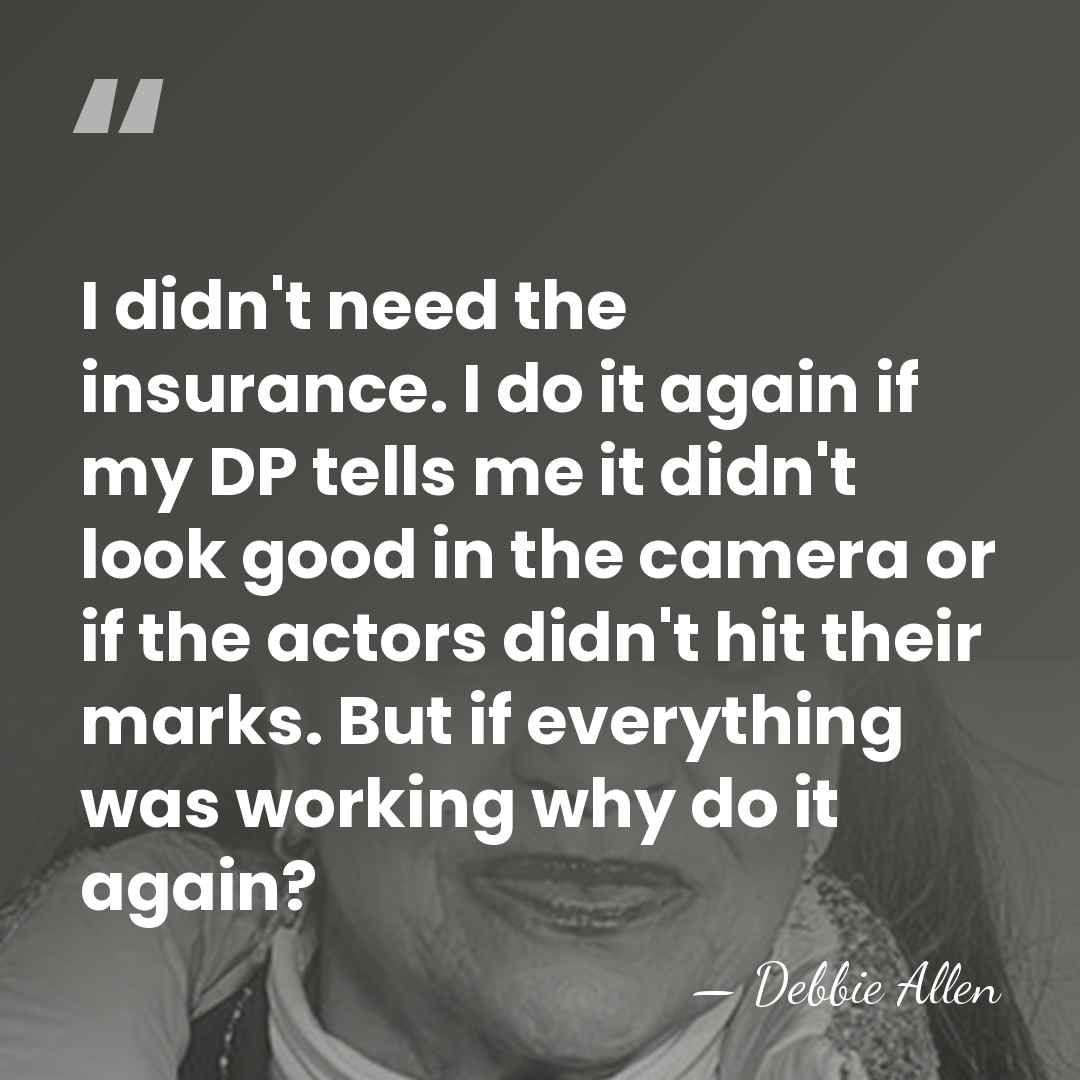 I didn't need the insurance. I do it again if my DP&hellip; - Debbie Allen