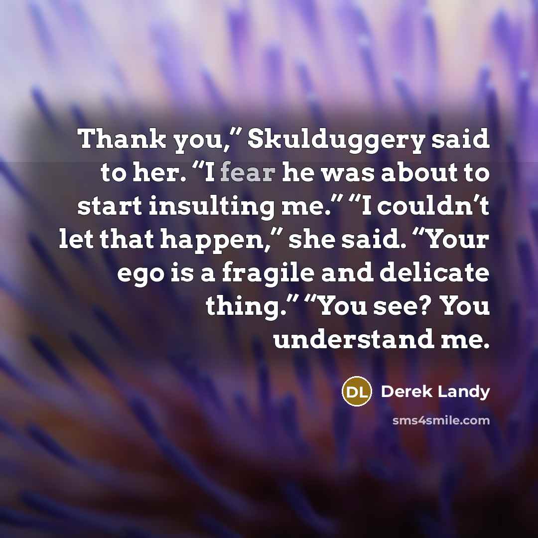 “Thank you,” Skulduggery said to her. “I fear he was…” quote by Derek Landy