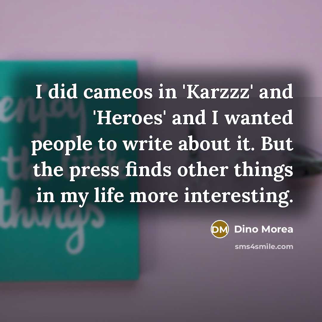 “I did cameos in 'Karzzz' and 'Heroes' and I wanted…” quote by Dino Morea