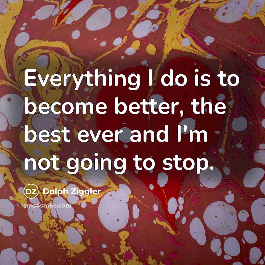 “Everything I do is to become better, the best ever…” quote by Dolph Ziggler