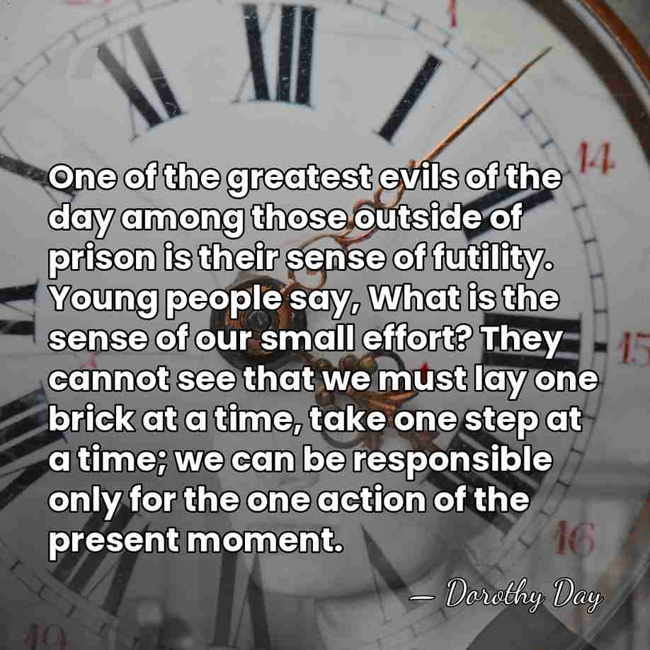 One of the greatest evils of the day among those outside of&hellip; - Dorothy Day